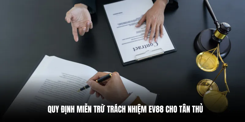 Quy định miễn trừ trách nhiệm EV88 cho tân thủ.